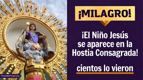 ¡Milagro! ¡El Niño Jesús se aparece en la Hostia Consagrada! [cientos lo vieron]