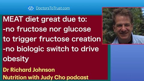 RICHARD JOHNSON 6 | MEAT diet:-no fructose/glucose to trigger fructose -no biologic switch: obesity