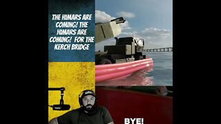 The HIMARS Are Coming! The HIMARS Are Coming! For The Kerch Bridge - War In Ukraine