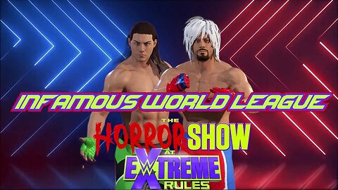 Infamous World League's Horror Show At Extreme Rules