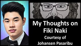My Thoughts on Fiki Naki (Courtesy of Johansen Pasaribu) [With Bloopers]