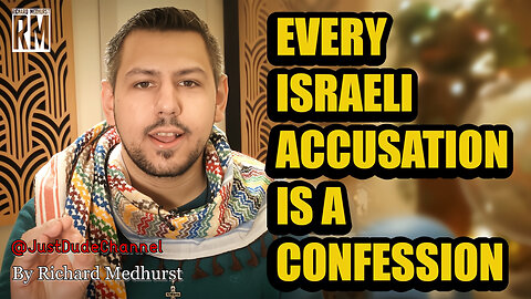 Every Israeli Accusation Is A Confession | Richard Medhurst