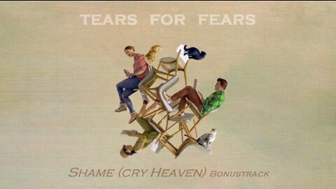 "SHAME (Cry Heaven)" - Tears For Fears