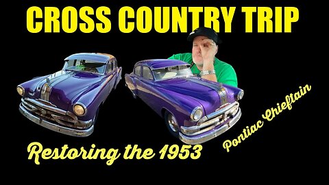 Restoring The 1953 Pontiac Chieftain, Is It Road Worthy, Driving It Across The Country?