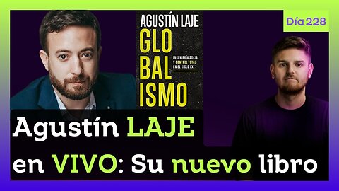 🔴 IMPERDIBLE! AGUSTIN LAJE en VIVO: ¿Es MILEI un GLOBALISTA? | DIA 228