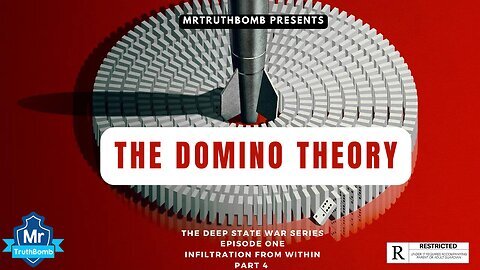 THE DOMINO THEORY - INFILTRATION FROM WITHIN - PART 4 - MRTRUTHBOMB2