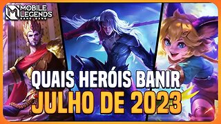 QUAIS HERÓIS BANIR? META BAN JULHO 2023 | MLBB