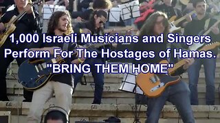 (PLEASE SHARE) BRING THE HOSTAGES HOME. 1,000 ISRAELI MUSICIANS AND SINGERS