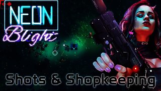 Neon Blight - Shots & Shopkeeping