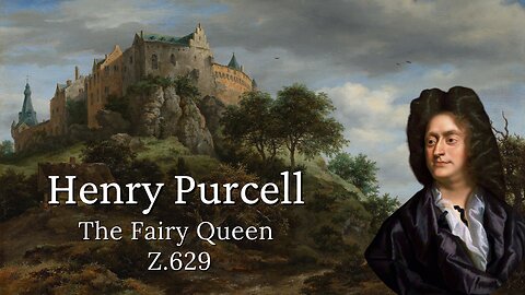 Henry Purcell: The Fairy Queen [Z.629]