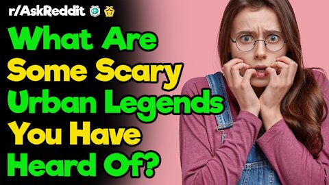 r/AskReddit [ WHAT SCARY URBAN LEGENDS DO YOU KNOW OF? ] Reddit Top Posts| Reddit Stories