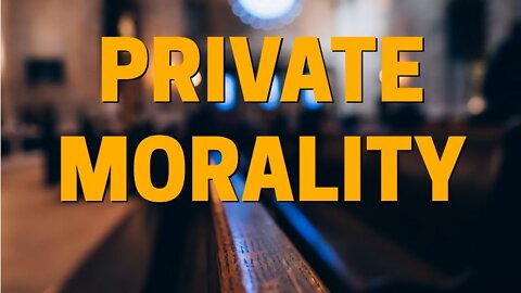 PRIVATE MORALITY