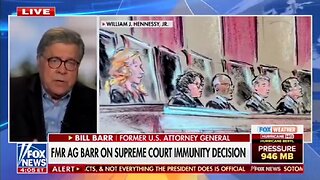Bill Barr: SCOTUS Immunity Ruling Is A Very Sensible Decision