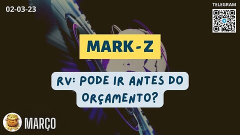 MARK-Z RV Pode ir antes do Orçamento?