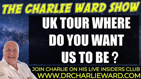 UK TOUR WHERE DO YOU WANT US TO BE? WITH CHARLIE WARD