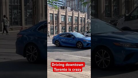 Driving in downtown Toronto is crazy