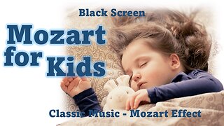 - Black Screen - Mozart for children relaxing classical music Mozart effect