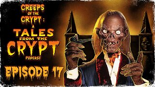 CREEPS OF THE CRYPT: A TALES FROM THE CRYPT PODCAST - EP. 17