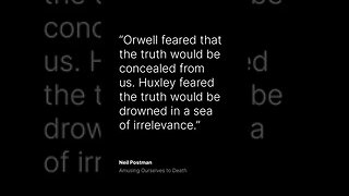 ARE WE IN 1984 OR A BRAVE NEW WORLD?