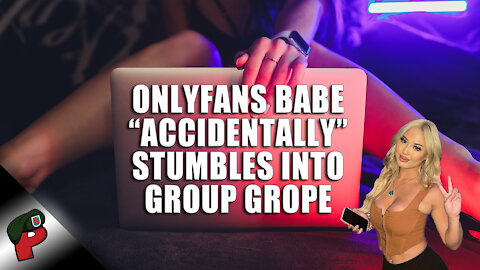 OnlyFans Babe “Accidentally” Stumbles Into Group Grope | Ride and Roast