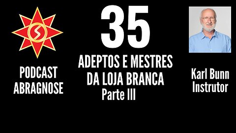 ADEPTOS E MESTRES DA LOJA BRANCA parte III - AUDIO DE PODCAST 35