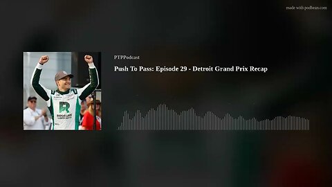 Push To Pass: Episode 29 - Detroit Grand Prix Recap