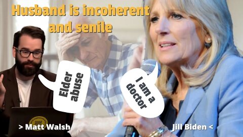 Matt Walsh, What Jill Biden Is Doing Is Nothing Less Than Elder Abuse