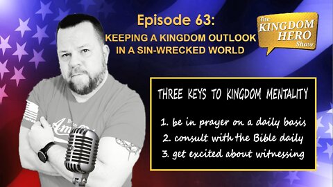 Keeping a Kingdom Outlook in a Sin-Wrecked World (ep63)