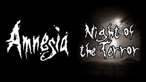 Amnesia: Night Of The Terror