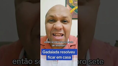 Com 3 anos de atraso a gadaiada resolve ficar em casa