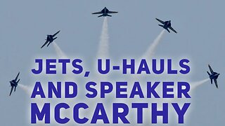 Speaker McCarthy at the White House, U-Haul at the barricade, and Blue Angels in Annapolis.