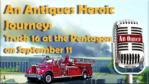 An Antique's Heroic Journey: Truck 16 at the Pentagon on September 11th