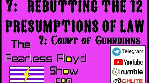 7: Court of Guardians - Rebutting the 12 Presumptions of Law