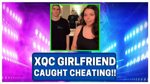 XQC Girlfriend Caught Cheating (Proof At End)