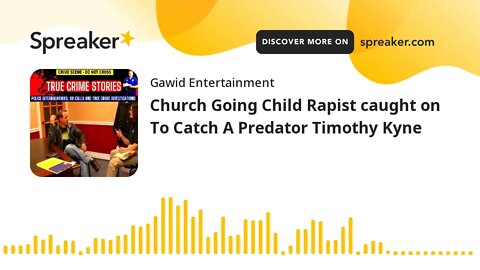 Church Going Child Rapist caught on To Catch A Predator Timothy Kyne