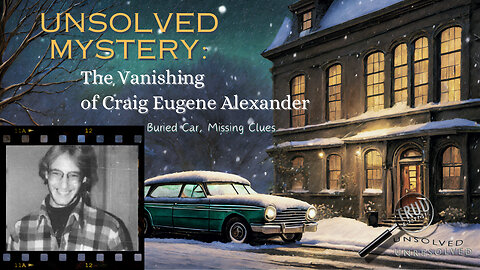 Unsolved Mystery: The Vanishing of Craig Eugene Alexander | Buried Car, Missing Clues