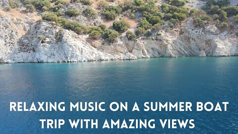 Relaxing Music On A Summer Boat Trip With Amazing Views