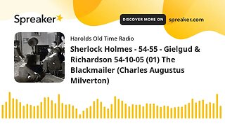 Sherlock Holmes - 54-55 - Gielgud & Richardson 54-10-05 (01) The Blackmailer (Charles Augustus Milve