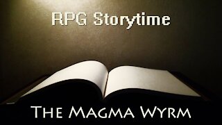 RPG Storytime - The Magma Wyrm