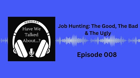 Job Hunting: The Good, The Bad, & The Ugly