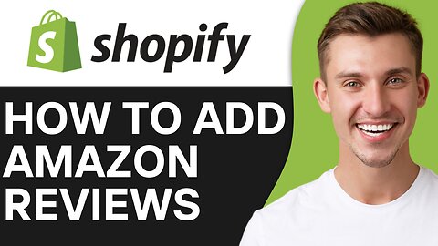 HOW TO ADD AMAZON REVIEWS TO SHOPIFY