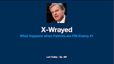 Lori Colley Ep. 497 - X-Wrayed - Who's the Real Enemy?