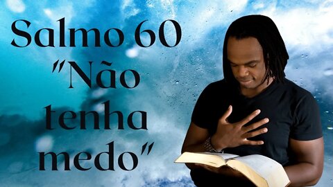 Salmos 60: O Melhor Salmo para Orações