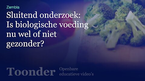 Sluitend onderzoek: Is biologische voeding nu wel of niet gezonder? (Zembla)