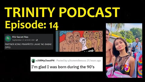 Trinity Podcast EP #14 "FEU Secret Files", "Naniniwala Ba Kayo Sa Second Chances", "Hoe Phase"