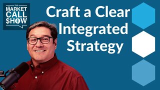 Craft a Clear Integrated Strategy | Eliminate Dangers & Find Success | EP 56