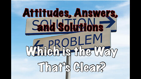 Attitudes, Answers, and Solutions