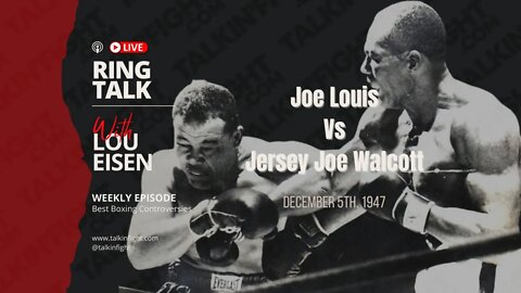 Joe Louis and Jersey Joe Walcott I | Ring Talk with Lou Eisen | Talkin Fight