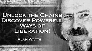 ALAN WATTS - Unlocking Liberation Exploring Paths to Freedom