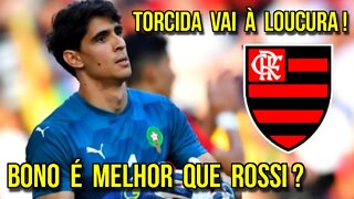 QUE LOUCURA! TORCIDA DO FLAMENGO FICA LOUCA COM GOLEIRO BONO E FAZ PEDIDO NO LUGAR DE ROSSI É TRET